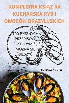 portada Kompletna KsiĄŻka Kucharska Ryb I Owoców Brazylijskich (en Polaco)