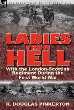 portada ladies from hell: with the london-scottish regiment during the first world war