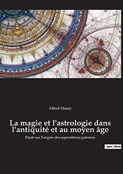 portada La Magie et L'astrologie Dans L'antiquité et au Moyen Âge: Étude sur L'origine des Superstitions Païennes (en Francés)