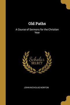 portada Old Paths: A Course of Sermons for the Christian Year (en Inglés)