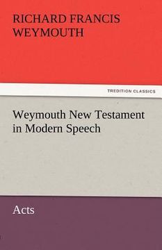 portada weymouth new testament in modern speech, acts (en Inglés)