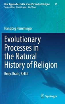 portada Evolutionary Processes in the Natural History of Religion: Body, Brain, Belief 