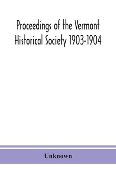 portada Proceedings of the Vermont Historical Society 1903-1904 with Amended Constitution, and List of Members (en Inglés)