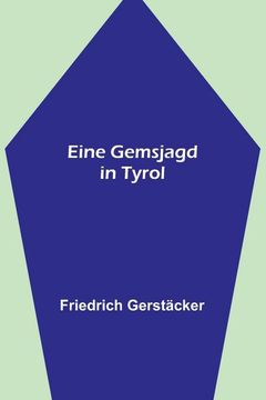 portada Eine Gemsjagd in Tyrol (in German)