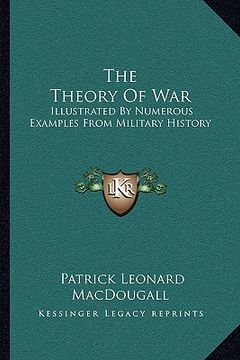 portada the theory of war: illustrated by numerous examples from military history (in English)