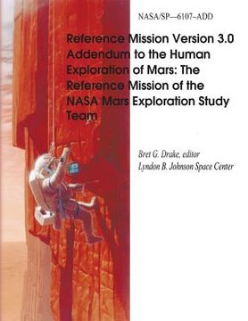 portada Reference Mission Version 3.0 Addendum to the Human Exploration of Mars: The Reference Mission of the NASA Mars Exploration Study Team (en Inglés)