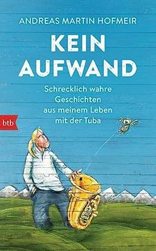 portada Kein Aufwand: Schrecklich Wahre Geschichten aus Meinem Leben mit der Tuba (in German)