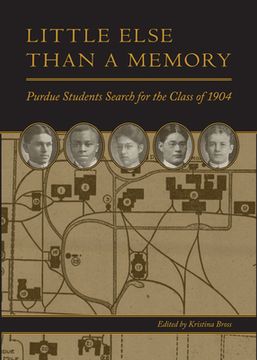 portada Little Else Than a Memory: Purdue Students Search for the Class of 1904 (en Inglés)