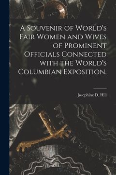 portada A Souvenir of World's Fair Women and Wives of Prominent Officials Connected With the World's Columbian Exposition.