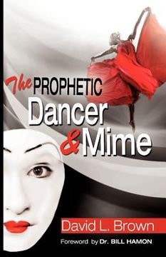 portada the prophetic dancer and mime (en Inglés)
