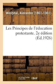 portada Les Principes de l'Éducation Protestante. 2e Édition (in French)