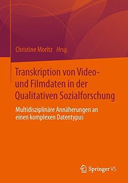 portada Transkription von Video- und Filmdaten in der Qualitativen Sozialforschung: Multidisziplinäre Annäherungen an Einen Komplexen Datentypus (en Alemán)