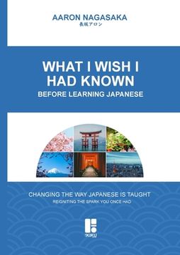 portada What I Wish I Had Known: Before Learning Japanese (in English)