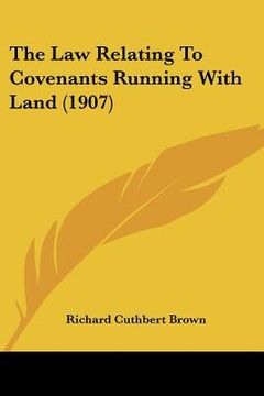 portada the law relating to covenants running with land (1907) (en Inglés)