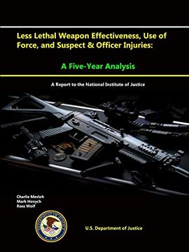 portada Less Lethal Weapon Effectiveness, use of Force, and Suspect & Officer Injuries: A Five-Year Analysis (a Report to the National Institute of Justice)