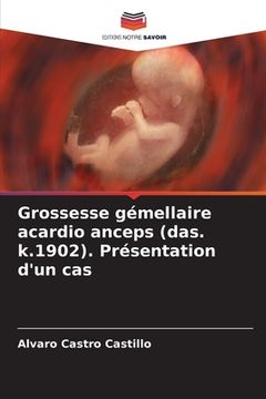 portada Grossesse gémellaire acardio anceps (das. k.1902). Présentation d'un cas (en Francés)