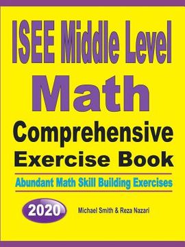 portada ISEE Middle Level Math Comprehensive Exercise Book: Abundant Math Skill Building Exercises (en Inglés)