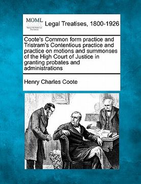 portada coote's common form practice and tristram's contentious practice and practice on motions and summonses of the high court of justice in granting probat (en Inglés)