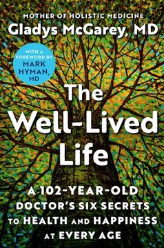 portada The Well-Lived Life: A 101-Year-Old Doctor'S six Secrets to Health and Happiness at Every age (in English)