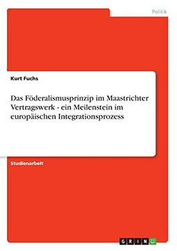 portada Das Föderalismusprinzip im Maastrichter Vertragswerk - ein Meilenstein im europäischen Integrationsprozess