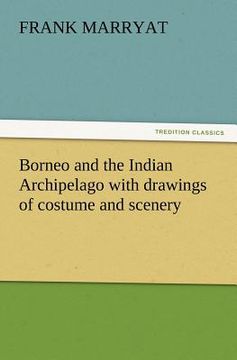 portada borneo and the indian archipelago with drawings of costume and scenery