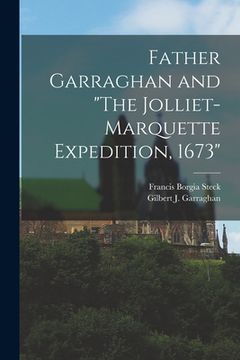 portada Father Garraghan and "The Jolliet-Marquette Expedition, 1673" (en Inglés)