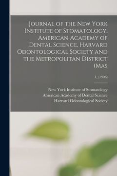 portada Journal of the New York Institute of Stomatology, American Academy of Dental Science, Harvard Odontological Society and the Metropolitan District (Mas (en Inglés)