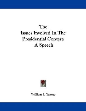 portada the issues involved in the presidential contest: a speech (en Inglés)