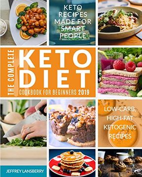 portada The Complete Keto Diet Cookbook for Beginners 2019: Keto Recipes Made for Smart People | Low-Carb, High-Fat Ketogenic Recipes (en Inglés)