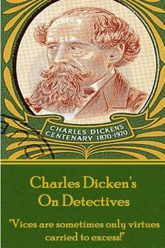 portada Charles Dicken's On Detectives: "Vices are sometimes only virtures carried to excess!" (en Inglés)
