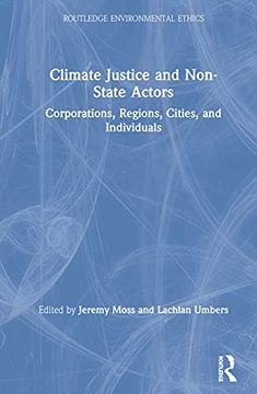 portada Climate Justice and Non-State Actors: Corporations, Regions, Cities, and Individuals (Routledge Environmental Ethics) (en Inglés)