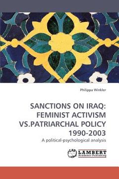 portada sanctions on iraq: feminist activism vs.patriarchal policy 1990-2003 (en Inglés)