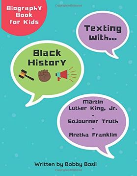 portada Texting With Black History: Martin Luther King Jr. , Sojourner Truth, and Aretha Franklin Biography Book for Kids (Texting With Biographies Collection) (in English)