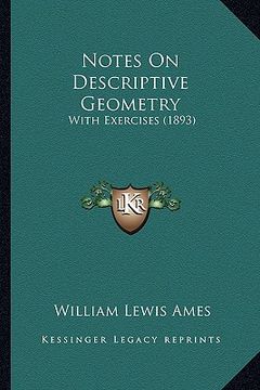 portada notes on descriptive geometry: with exercises (1893) (in English)