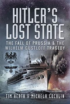 portada Hitler's Lost State: The Fall of Prussia and the Wilhelm Gustloff Tragedy (en Inglés)