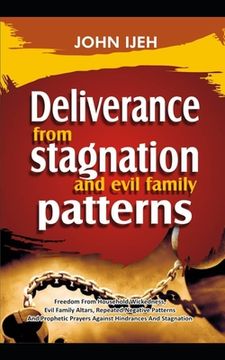 portada DELIVERANCE FROM Stagnation And Evil Family Pattern: Freedom From Household Wickedness, Evil Family Altar, Repeated Negative Patterns And Prophetic Pr (en Inglés)