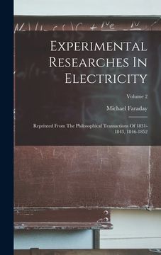 portada Experimental Researches In Electricity: Reprinted From The Philosophical Transactions Of 1831-1843, 1846-1852; Volume 2 (en Inglés)