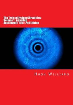portada The Trek to Elysium Chronicles: Volume 1: 2nd Edition: A Zombie Apocalyptic Tale (en Inglés)