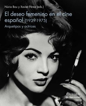 portada El Deseo Femenino en el Cine Español (1939-1975): Arquetipos y Actrices (in Spanish)