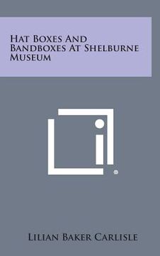 portada Hat Boxes and Bandboxes at Shelburne Museum
