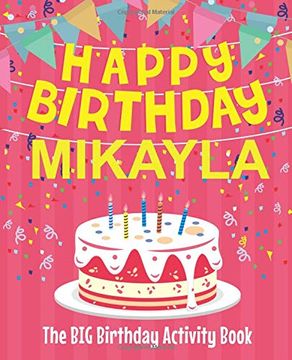 portada Happy Birthday Mikayla - the big Birthday Activity Book: Personalized Children's Activity Book (en Inglés)