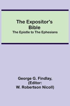 portada The Expositor's Bible: The Epistle to the Ephesians (en Inglés)