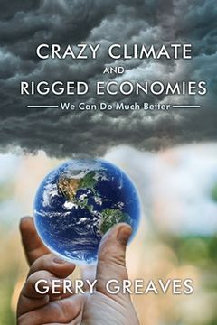 portada Crazy Climate and Rigged Economies: We Can Do Much Better (en Inglés)