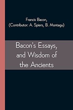 portada Bacon'S Essays, and Wisdom of the Ancients (en Inglés)