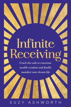portada Infinite Receiving: Crack the Code to Conscious Wealth Creation and Finally Manifest Your Dream Life (en Inglés)
