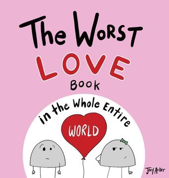 portada The Worst Love Book in the Whole Entire World (1) (Entire World Books) (en Inglés)