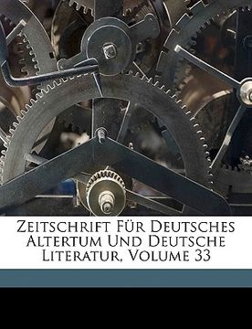 portada Zeitschrift Fur Deutsches Altertum Und Deutsche Literatur, Volume 33 (en Alemán)