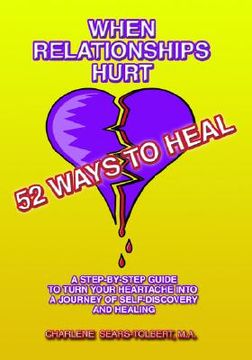 portada when relationships hurt: 52 ways to heal (en Inglés)