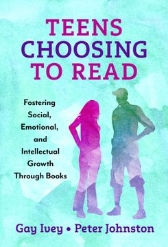 portada Teens Choosing to Read: Fostering Social, Emotional, and Intellectual Growth Through Books (in English)