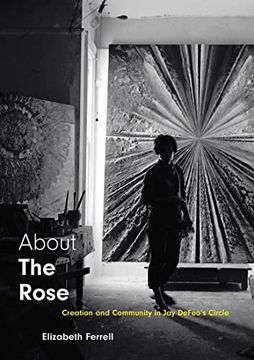 portada About the Rose: Creation and Community in jay Defeo'S Circle (en Inglés)